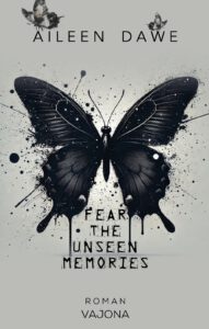 Cover des Romance Thrill Romans Fear the unseen memories von Aileen Dawe